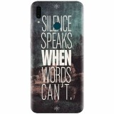 Husa silicon pentru Huawei Y9 2019, Silence Speaks When Word Cannot