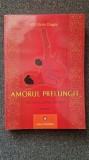 AMORUL PRELUNGIT. TEHNICA, ARTA, STIINTA - Dorin Dragos (vol. I)