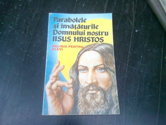 PARABOLELE SI INVATATURILE DOMNULUI NOSTRU IISUS HRISTOS, RELIGIA PENTRU ELEVI