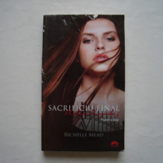 Academia vampirilor. vol. 6. Sacrificiu final (partea a doua) - Richelle Mead