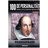 - 100 de personalitati - Oameni care au schimbat destinul lumii - Nr. 2 - Shakespeare - 114409