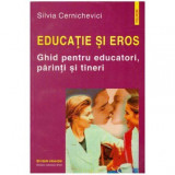 Silvia Cernichevici - Educatie si eros - ghid pentru educatori, parinti si tineri - 126453, Polirom