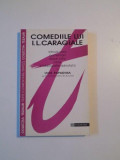 COMEDIILE LUI I.L. CARAGIALE , INTRODUCERE , COMENTARII , DOSAR CRITIC ,NOTE SI BIBLIOGRAFIE ADNOTATA de LIVIU PAPADIMA , 1996, Humanitas