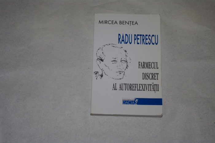 Radu Petrescu - Farmecul discret al autoreflexivitatii - Mircea Bentea