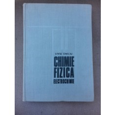 Chimie, fizica, electrochimie - Liviu Oniciu