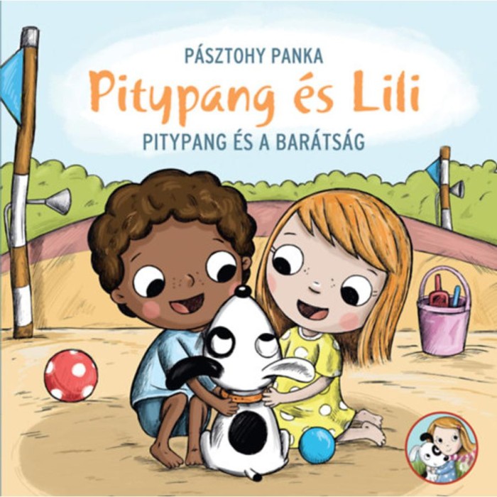 Pitypang &eacute;s a bar&aacute;ts&aacute;g - Pitypang &eacute;s Lili - P&aacute;sztohy Panka