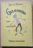 GELSOMINO IN TARA MINCINOSILOR - GIANNI RODARI, ILUSTRATII DE RAUL VERDINI, 1959