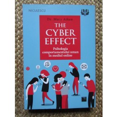 THE CYBER EFFECT - PSIHOLOGIA COMPORTAMENTULUI UMAN IN MEDIUL ONLINE MARY AIKEN