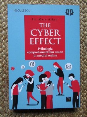 THE CYBER EFFECT - PSIHOLOGIA COMPORTAMENTULUI UMAN IN MEDIUL ONLINE MARY AIKEN foto
