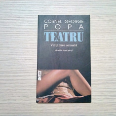 VIATA MEA SEXUALA - teatru - Cornel George Popa - 2005, 90 p.