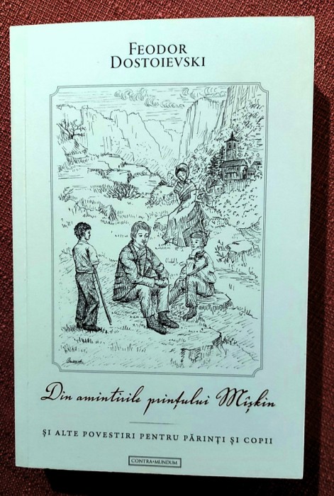 Din amintirile printului Miskin si alte povestiri pentru parinti si copii de F. M. Dostoievski - Editura Contra Mundum, 2023