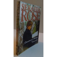 ORTODOXIA SI RELIGIA VIITORULUI , SERAFIM ROSE , 2007