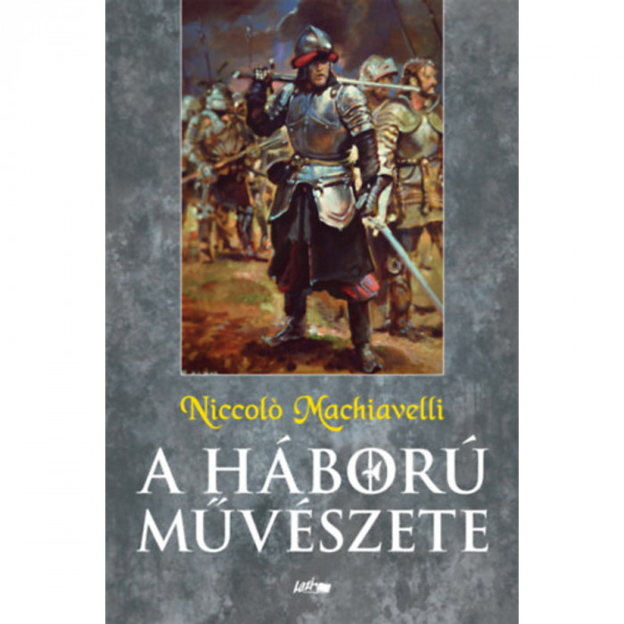 A h&Atilde;&iexcl;bor&Atilde;&ordm; m&Aring;&plusmn;v&Atilde;&copy;szete - Niccol&Atilde;&sup3; Machiavelli