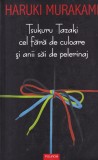 Haruki Murakami - Tsukuru Tazaki cel fara de culoare si anii sai de pelerinaj, Polirom