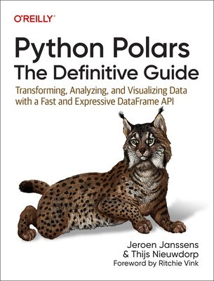 Python Polars: The Definitive Guide: Transforming, Analyzing, and Visualizing Data with a Fast and Expressive Dataframe API foto