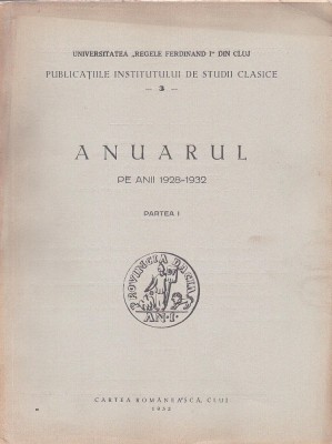 C9060N Publicațiile Institutului de Studii Clasice, Anuarul pe anii 1928-1932, partea I, Cluj, 1932 foto