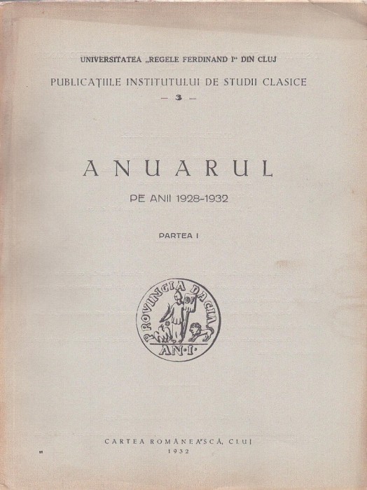 C9060N Publicațiile Institutului de Studii Clasice, Anuarul pe anii 1928-1932, partea I, Cluj, 1932