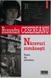 Naravuri romanesti. Texte de atitudine &ndash; Ruxandra Cesereanu - Carte Beletristica