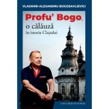 Profu&rsquo; Bogo, o calauza in istoria Clujului - Vladimir Alexandru Bogosavlievici