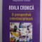 BOALA CRONICA , O PERSPECTIVA INTERDISCIPLINARA , volum coordonat de MAGDALENA IORGA , 2020