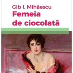 Femeia de ciocolată - Paperback brosat - Gib I. Mihăescu - Hoffman