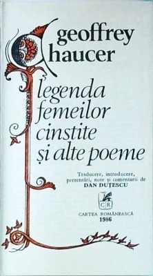 Geoffrey Chaucer - Legenda femeilor cinstite si alte poeme foto
