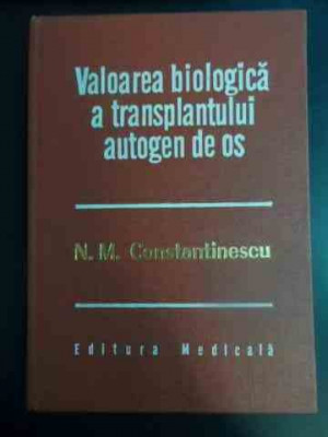 Valoarea Biologica A Transplantului Autogen De Os - N.m.constantinescu ,543207 foto