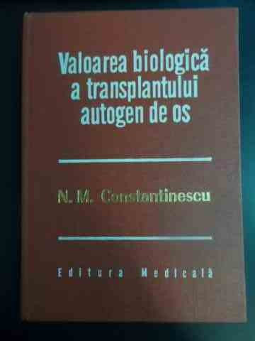 Valoarea Biologica A Transplantului Autogen De Os - N.m.constantinescu ,543207