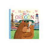 I Love You as Big as Oregon