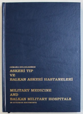 MILITARY MEDICINE AND BALKAN MILITARY HOSPITALS IN OTTOMAN DOCUMENTS , editors MURAT BABUCOGLU ...SADIK EMRE KARAKUS , 2013 foto