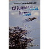Constantin Iordache - Cu supersonicul in zbor (Editia: 2003)
