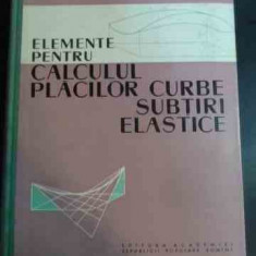 Elemente Pentru Calculul Placilor Curbe, Subtiri, Elastice - V. Visarion ,544413