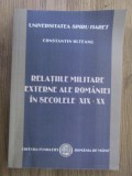 Constantin Olteanu - Relatiile militare externe ale Romaniei in secolele XIX-XX