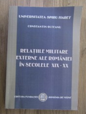 Constantin Olteanu - Relatiile militare externe ale Romaniei in secolele XIX-XX