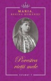 Cumpara ieftin Povestea vietii mele/Maria, Regina Romaniei, Rao