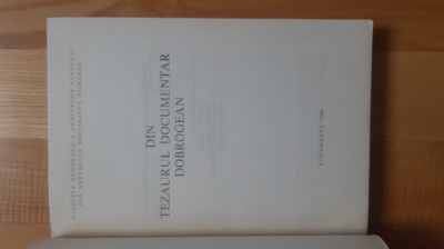 ISTORIA DOBROGEI . DIN TEZAURUL DOCUMENTAR DOBROGEAN (1988) DOBROGEA DOCUMENTE foto