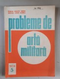 Probleme de arta militara Nr. 5 / 1974