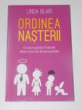 ORDINEA NASTERII , CE SPUNE POZITIA IN FAMILIE DESPRE TIPUL TAU DE PERSONALITATE de LINDA BLAIR , EDITURA LITERA