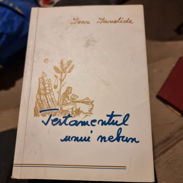 Ioan Ianolide - Testamentul unui Nebun