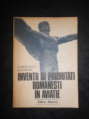 CONSTANTIN C. GHEORGHIU - INVENTII SI PRIORITATI ROMANESTI IN AVIATIE foto