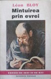 M&acirc;ntuirea prin Evrei - Leon Bloy, Institutul European, 1992, Filosofie, Religie, Coperta Brosata