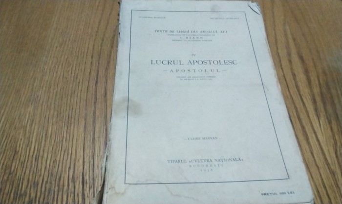 LUCRUL APOSTOLESC - APOSTOLUL - Texte de Limba din Secolulu XVI, reproduse in facsimile - I. Bianu (editie) - Tiparul Cultura Nationala, 1930, 632 p.
