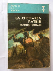 La chemarea patriei (povestesc veteranii), Memorii de Razboi, Ed. Militara 1984 foto