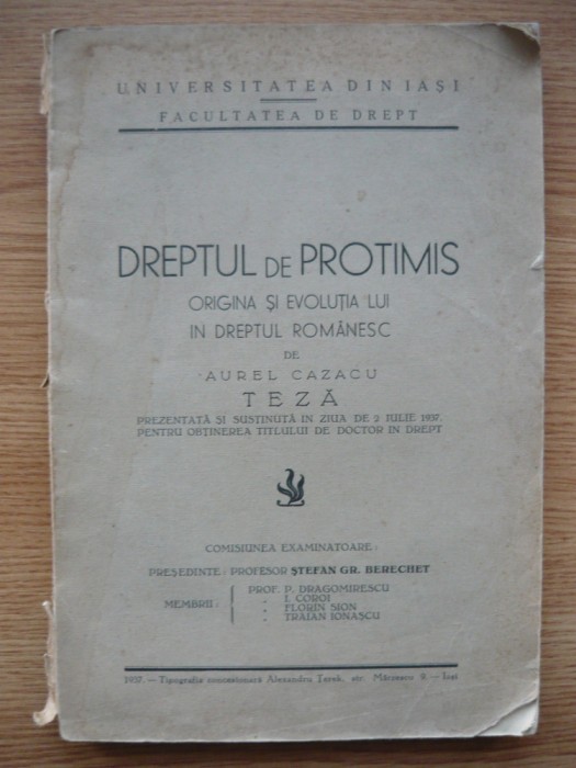 AUREL CAZACU - DREPTUL DE PROTIMIS ( teza de doctorat ) - 1937