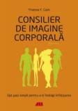 Consilier de imagine corporala. Opt pasi simpli pentru a-ti indragi infatisarea - Editura All