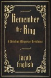 Remember the King: A Christian Allegory of Greatness