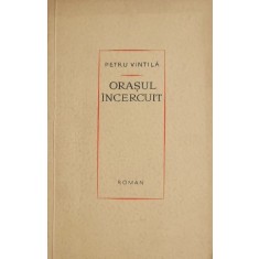 Orasul incercuit - Petru Vintila
