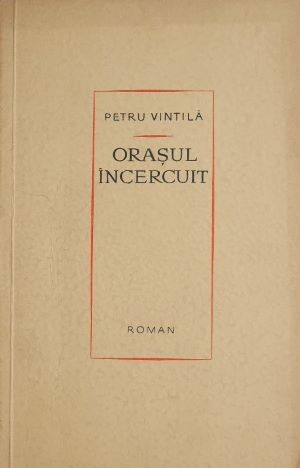 Orasul incercuit - Petru Vintila