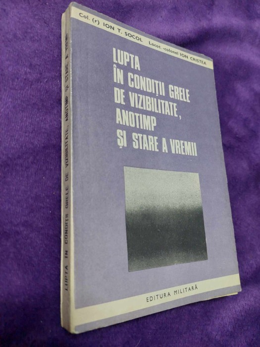 Col.Ion Socol-Lupta in conditii grele de vizibilitate,anotimp si stare a vremii