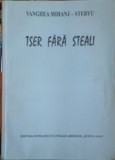 TSER FARA STEALI - VANGHEA MIHANJ STERYU - Poezie Romana, 2004, Fundatiei Culturale Aromane Sfanta Ana, 93 pagini
